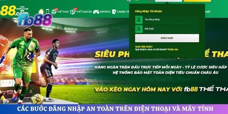 Các bước đăng nhập an toàn trên điện thoại và máy tính 