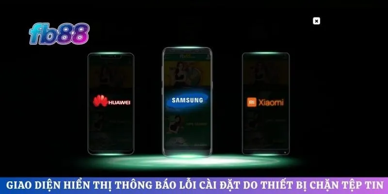 Giao diện hiển thị thông báo lỗi cài đặt do thiết bị chặn tệp tin từ nguồn bên ngoài