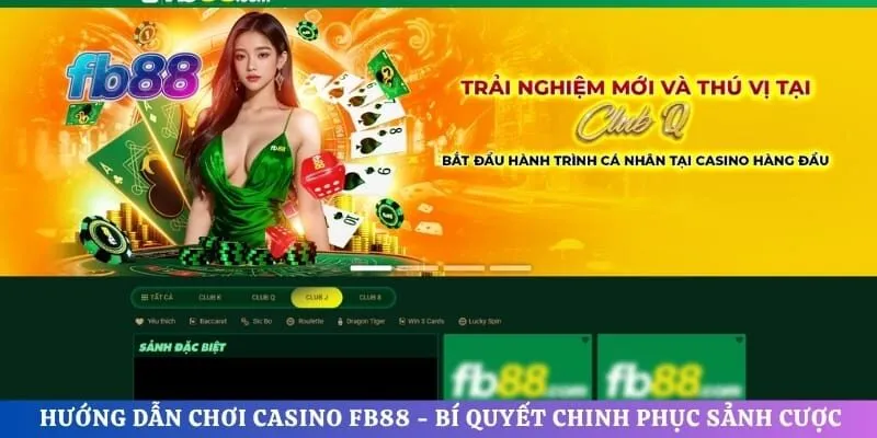 Hướng Dẫn Chơi Casino FB88 - Bí Quyết Chinh Phục Sảnh Cược Dễ Dàng