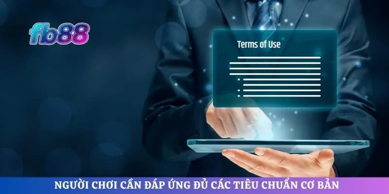 Người chơi cần đáp ứng đủ các tiêu chuẩn cơ bản trước khi tham gia mạng lưới