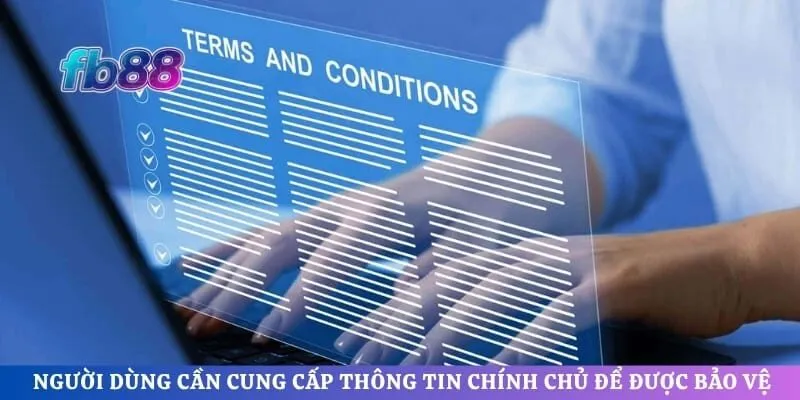Người dùng cần cung cấp thông tin chính chủ để được bảo vệ quyền lợi tối đa