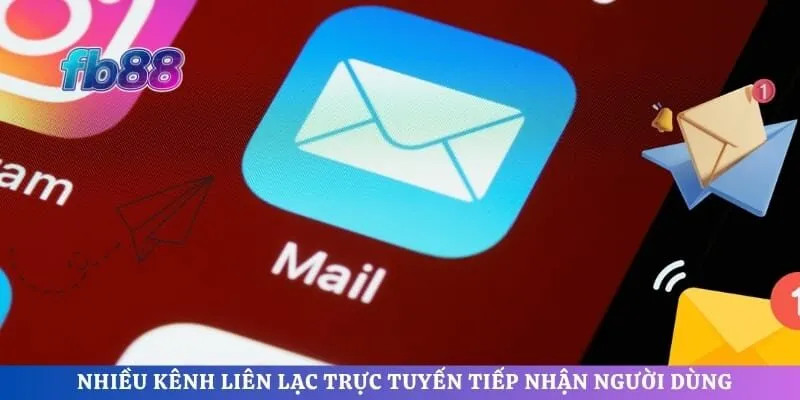 Nhiều kênh liên lạc trực tuyến tiếp nhận người dùng