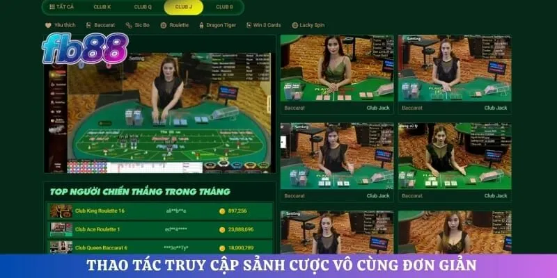 Thao tác truy cập sảnh cược vô cùng đơn giản 