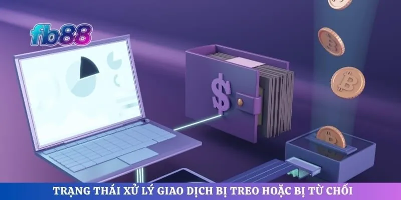 Trạng thái xử lý giao dịch bị treo hoặc bị từ chối do thông tin ngân hàng sai lệch